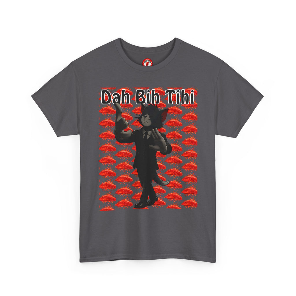 Dah Bih Tihi - Graphic Tee