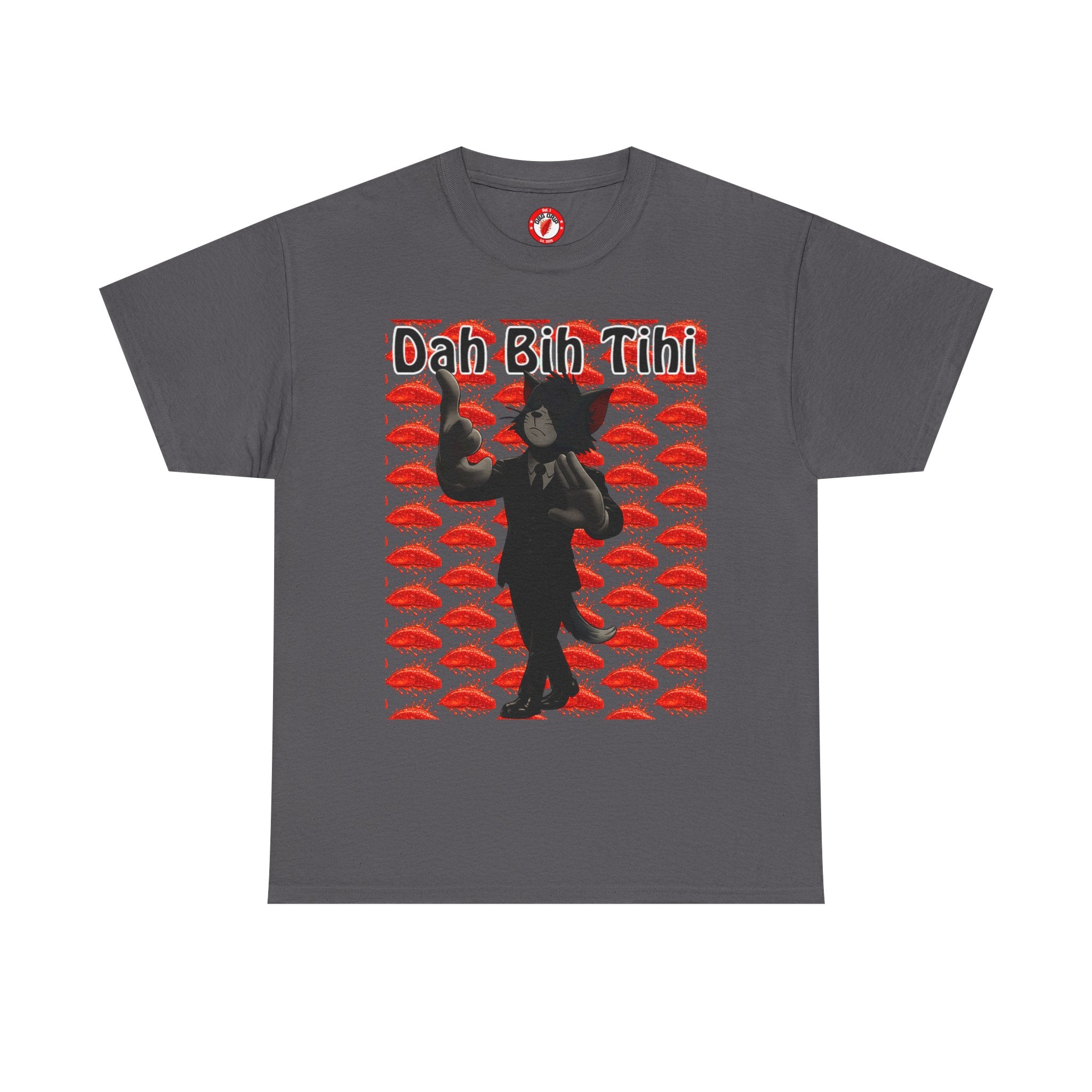 Dah Bih Tihi - Graphic Tee